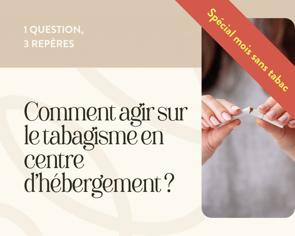 Comment agir sur le tabagisme en centre d'hébergement ?