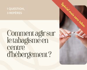 Comment agir sur le tabagisme en centre d'hébergement ?